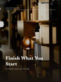 Finish What You Start